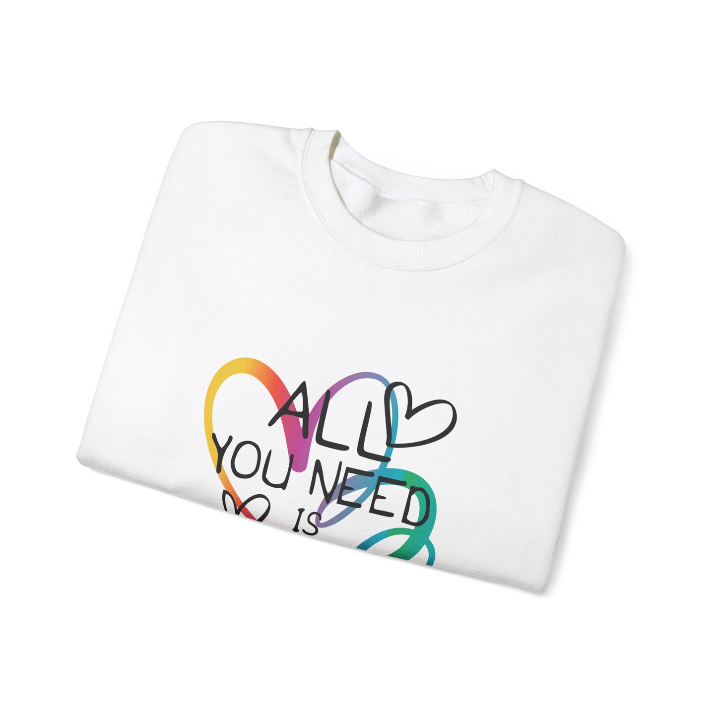 All You Need is Love Sweatshirt