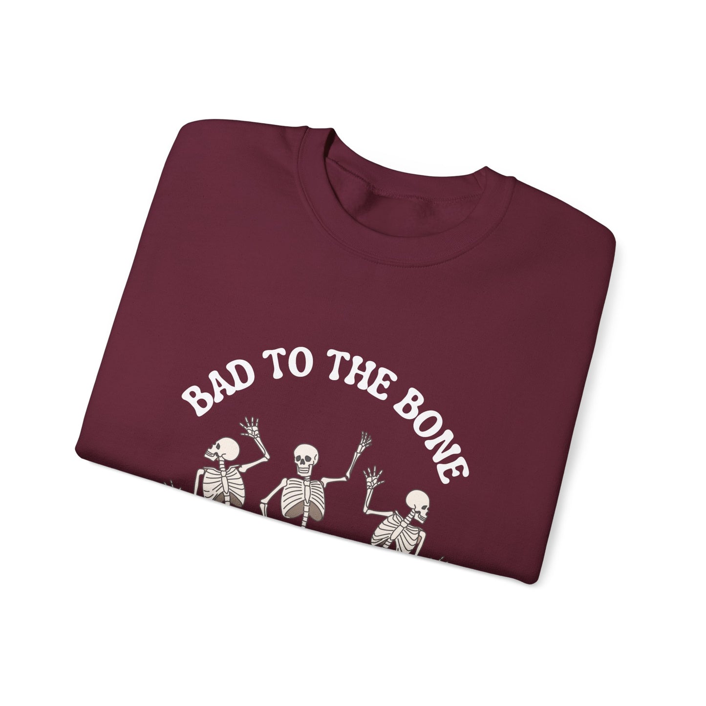 Bad To The Bone Sweatshirt