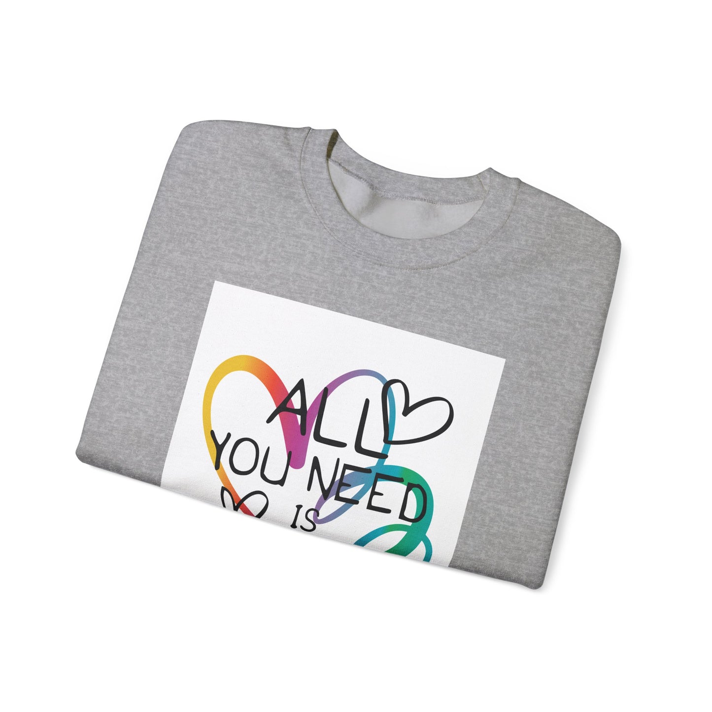 All You Need is Love Sweatshirt