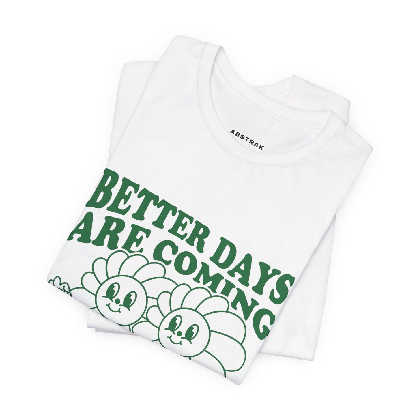 Better Days are Coming T-shirt
