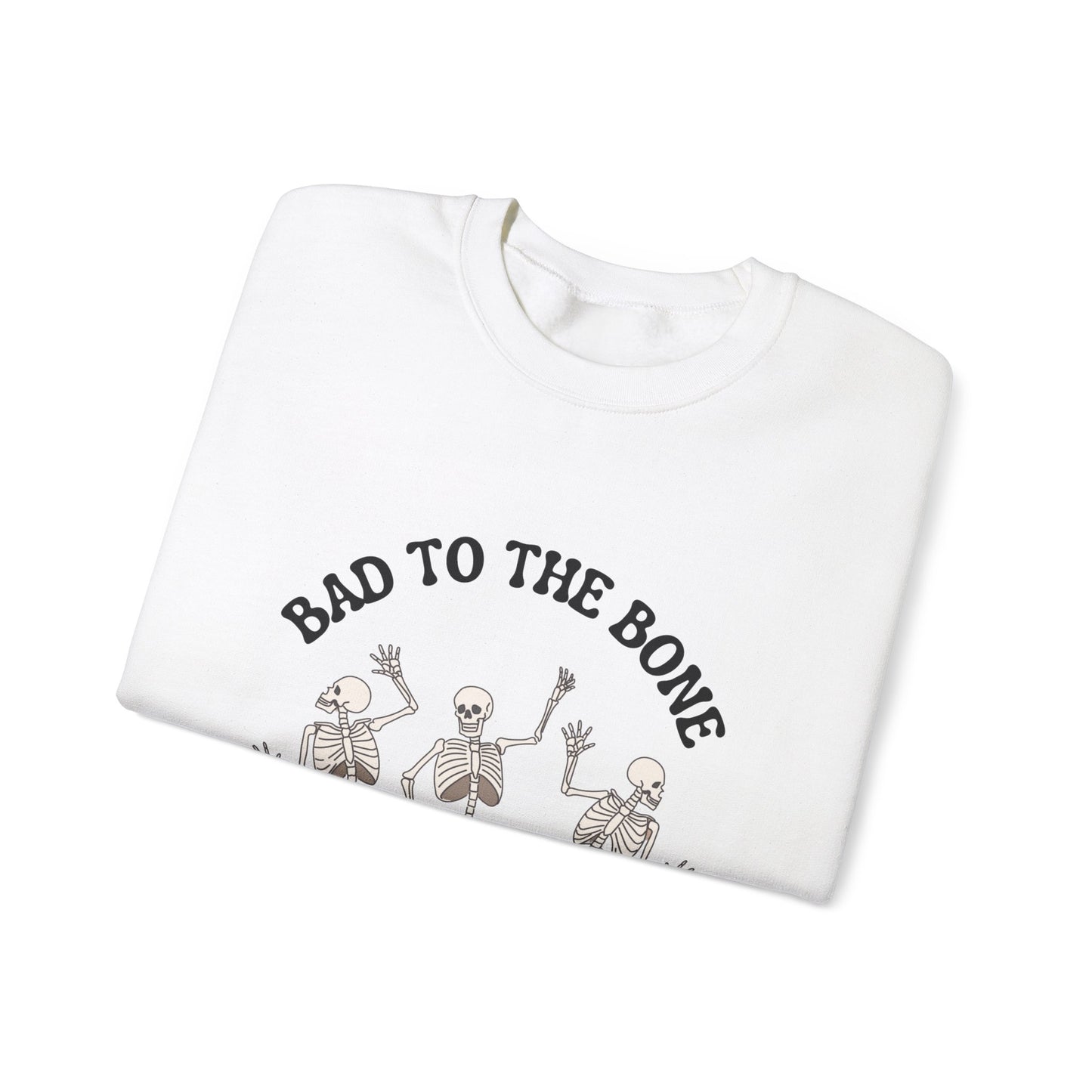 Bad To The Bone Sweatshirt