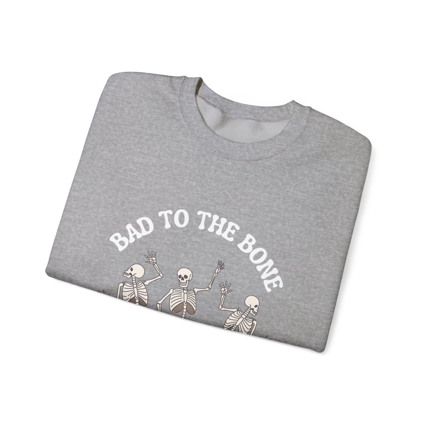 Bad To The Bone Sweatshirt
