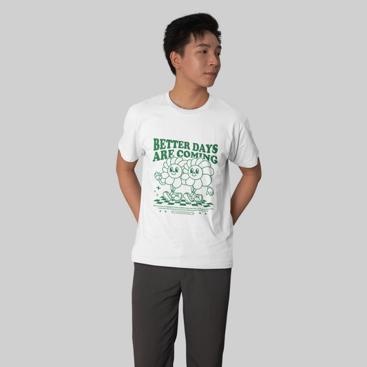 Better Days are Coming T-shirt