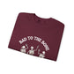 Bad To The Bone Sweatshirt